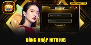 Đăng Nhập Hitclub - Sảnh Game Bài Viễn Tây Chính Thức