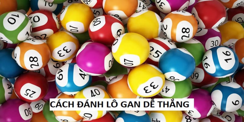 Đánh lô xiên hiệu quả dựa trên lô gan