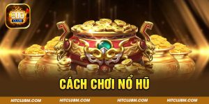 Hướng Dẫn Cách Chơi Nổ Hũ Trực Tuyến Bất Bại Của Cao Thủ