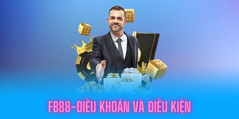 Lý do cần điều khoản điều kiện FB88