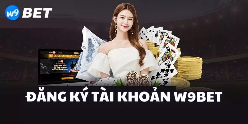 Hướng dẫn chi tiết các bước đăng ký W9bet