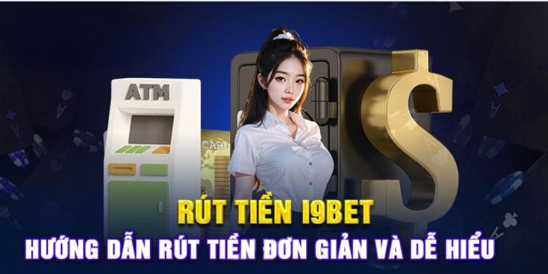 Quy định khi rút tiền tại I9bet