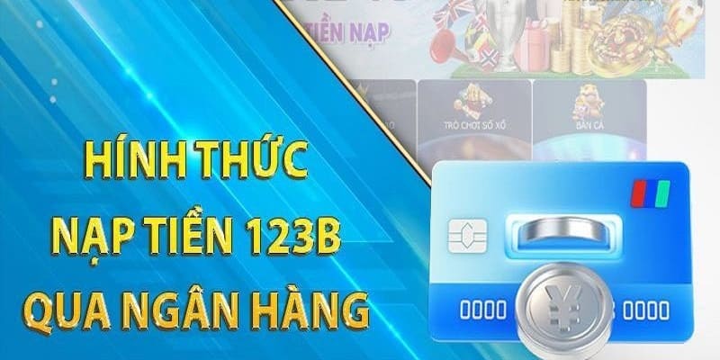 Nạp tiền qua hình thức ngân hàng